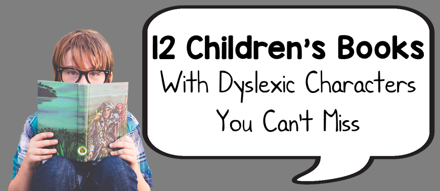 12 Children's Books With Dyslexia Characters You Can't Miss